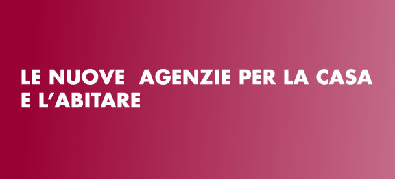 Le nuove agenzie per la casa e l’abitare